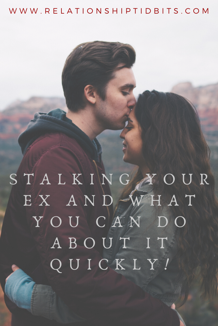 Stalking Your Ex And What To Do About It | Relationship Tidbits